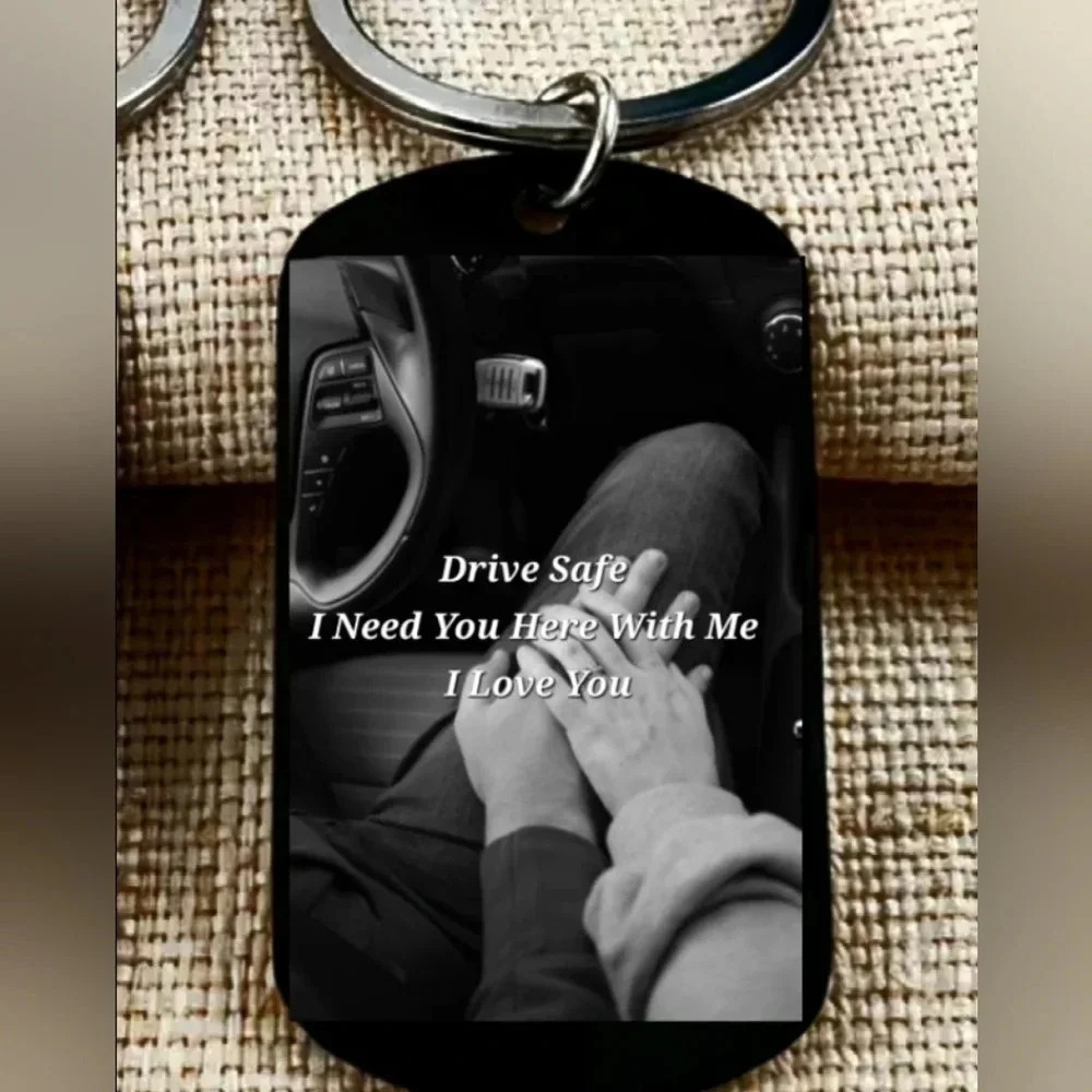 Drive safe I need you here with me Keychain